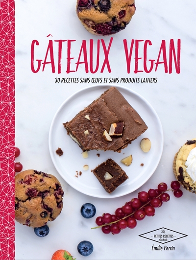 GATEAUX VEGAN - 30 DESSERTS NATURELLEMENT BONS