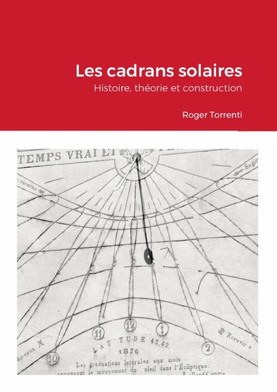 CADRANS SOLAIRES - HISTOIRE, THEORIE ET CONSTRUCTION