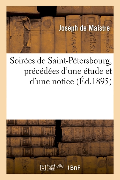 SOIREES DE SAINT-PETERSBOURG, PRECEDEES D´UNE ETUDE ET D´UNE NOTICE, (ED.18