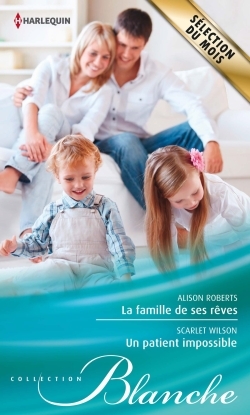 FAMILLE DE SES REVES - UN PATIENT IMPOSSIBLE