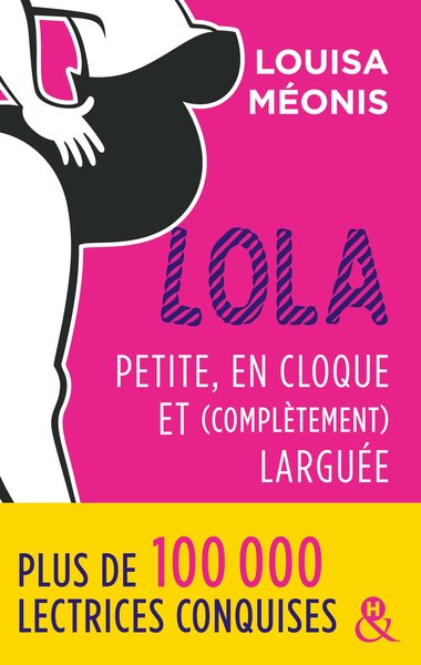 LOLA - PETITE, EN CLOQUE ET COMPLETEMENT LARGUEE