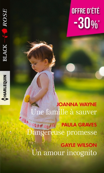 FAMILLE A SAUVER - DANGEREUSE PROMESSE - UN AMOUR INCOGNITO