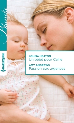 BEBE POUR CALLIE - PASSION AUX URGENCES