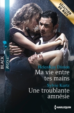MA VIE ENTRE TES MAINS - UNE TROUBLANTE AMNESIE