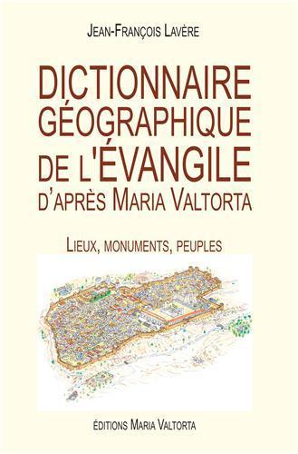 DICTIONNAIRE GEOGRAPHIQUE DE L´EVANGILE D´APRES MARIA VALTORTA - L422