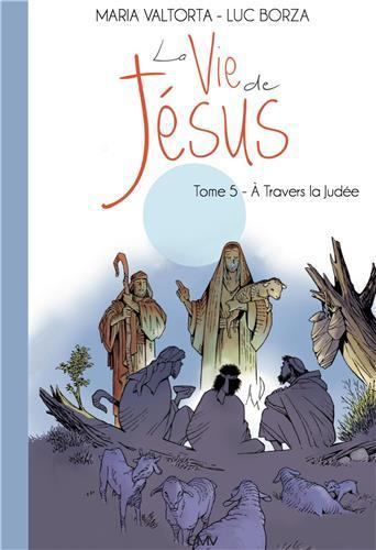 VIE DE JESUS D´APRES MARIA VALTORTA T5 - A TRAVERS LA JUDEE - L205