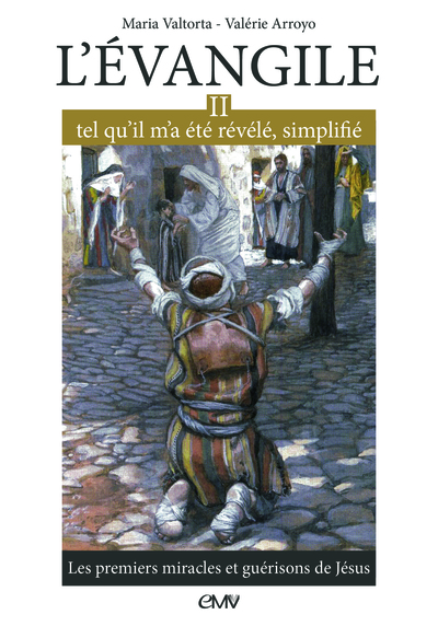 L´EVANGILE TEL QU´IL M´A ETE REVELE SIMPLIFIE T2 - LES PREMIERS MIRACLES ET