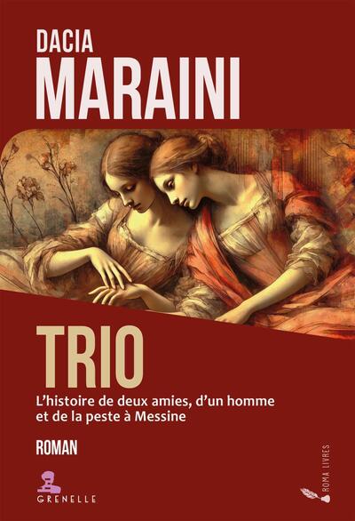 TRIO - L´HISTOIRE DE DEUX AMIES, D´UN HOMME ET DE LA PESTE A MESSINE