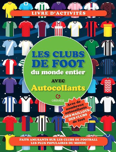 LES CLUBS DE FOOT DU MONDE ENTIER - AVEC AUTOCOLLANTS