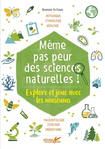 MEME PAS PEUR DES SCIENCES NATURELLES ! - EXPLORE ET JOUE AVEC LES MUSEUMS