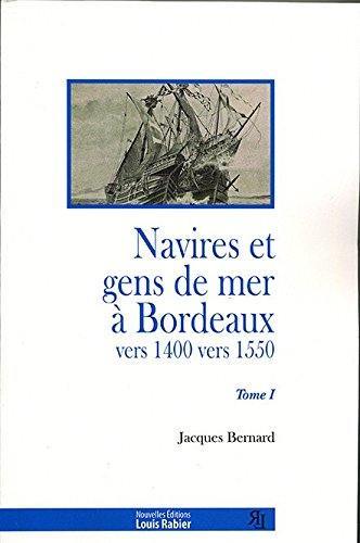 NAVIRES ET GENS DE MER A BORDEAUX TOME 1