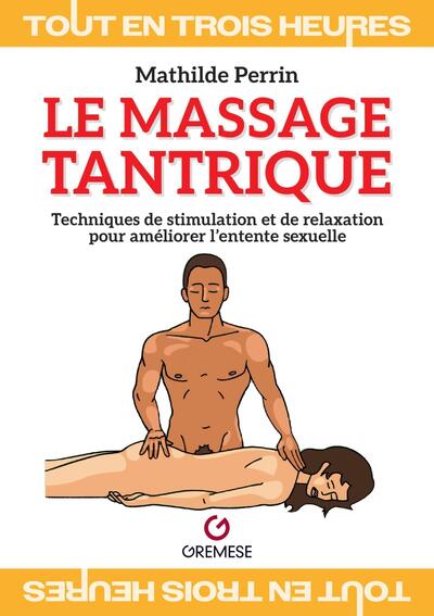 MASSAGE TANTRIQUE - TECHNIQUES DE RELAXATION ET DE STIMULATION SEXUELLE