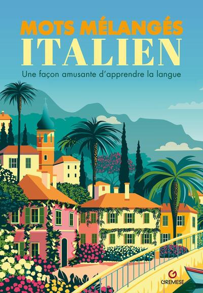 MOTS MELANGES - ITALIEN - UNE FACON AMUSANTE D´APPRENDRE LA LANGUE