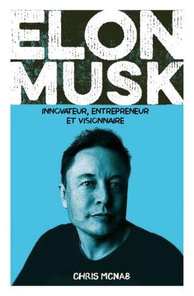 ELON MUSK - INNOVATEUR, ENTREPRENEUR ET VISIONNAIRE
