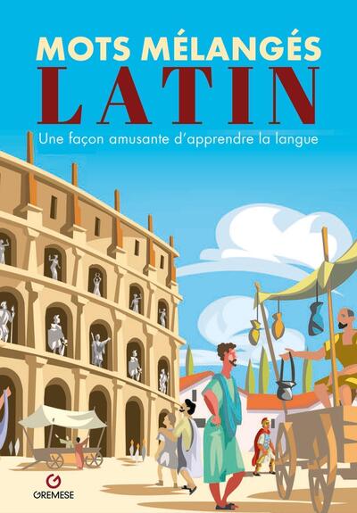 MOTS MELANGES - LATIN - UNE FACON AMUSANTE D´APPRENDRE LA LANGUE