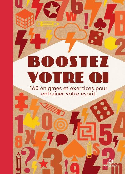 BOOSTEZ VOTRE QI - 160 ENIGMES ET EXERCICES POUR ENTRAINER VOTRE ESPRIT