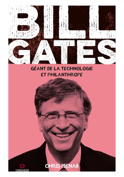 BILL GATES - GEANT DE LA TECHNOLOGIE ET PHILANTHROPE
