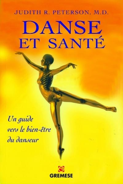 DANSE ET SANTE  COMMENT PREVENIR ET GUERIR TOUS LES STRESS PHYSIQUES LIES A LA DANSE