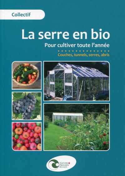 SERRE EN BIO  POUR CULTIVER TOUTE L ANNEE  COUCHES  TUNNELS  SERRES  ABRIS