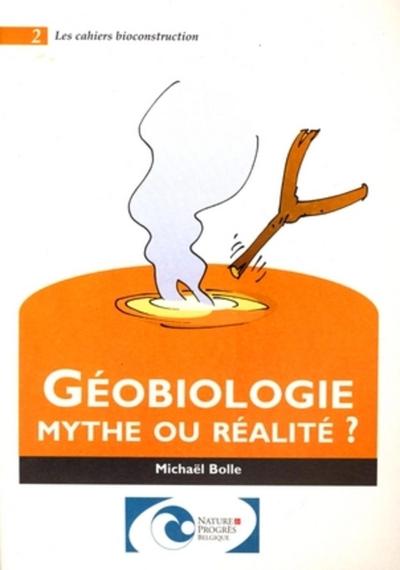 GEOBIOLOGIE MYTHE OU REALITE