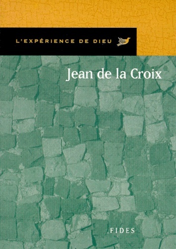 JEAN DE LA CROIX. L EXPERIENCE DE DIEU