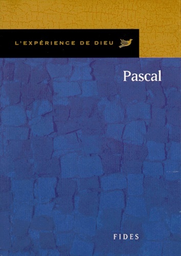 PASCAL. L EXPERIENCE DE DIEU