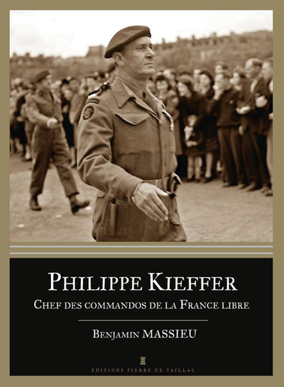 PHILIPPE KIEFFER, CHEF DES COMMANDOS DE LA FRANCE LIBRE