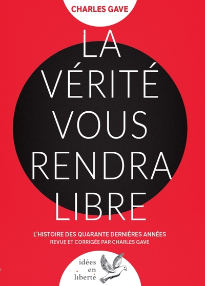 VERITE VOUS RENDRA LIBRE - L´HISTOIRE DES QUARANTE DERNIERES ANNEES REVU