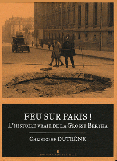 FEU SUR PARIS ! L´HISTOIRE VRAIE DE LA GROSSE BERTHA