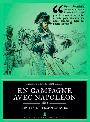EN CAMPAGNE AVEC NAPOLEON 1813, RECITS ET TEMOIGNAGES
