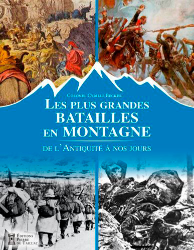 PLUS GRANDES BATAILLES EN MONTAGNE, DE L´ANTIQUITE A NOS JOURS