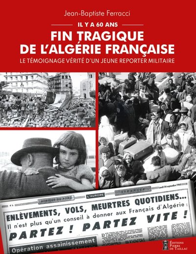 FIN TRAGIQUE DE L´ALGERIE FRANCAISE.. LE TEMOIGNAGE VERITE D´UN JEUNE REPORTER MILITAIRE