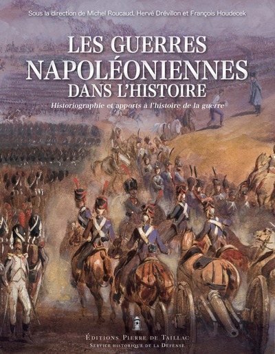 LES GUERRES NAPOLEONIENNES DANS L HISTOIRE : DE 1815 A NOS JOURS - HISTORIOGRAPHIE ET APPORTS A LHIS