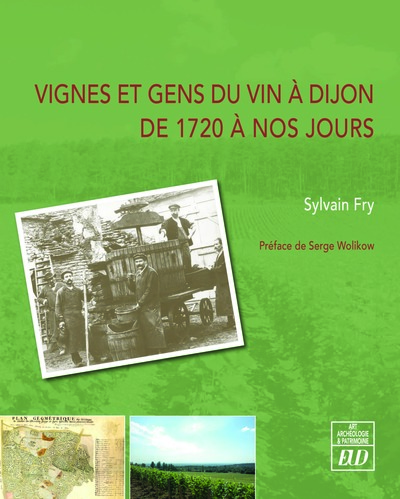 VIGNES ET GENS DU VIN A DIJON DE 1720 A NOS JOURS