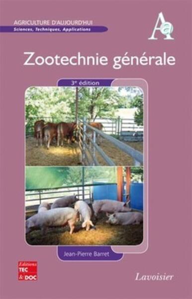 ZOOTECHNIE GENERALE (3E ED.) (COLL. AGRICULTURE D´AUJOURD´HUI)