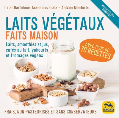 LAITS VEGETAUX FAITS MAISON - FRAIS, NON PASTEURISES ET SANS CONSERVATEURS !