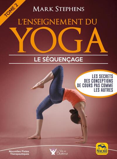 L´ENSEIGNEMENT DU YOGA - TOME 2 - LE SEQUENCAGE. LES SECRETS DES CONCEPTION