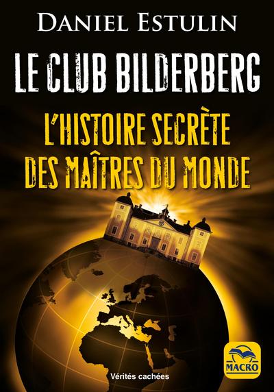 CLUB BILDERBERG - L´HISTOIRE SECRETE DES MAITRES DU MONDE