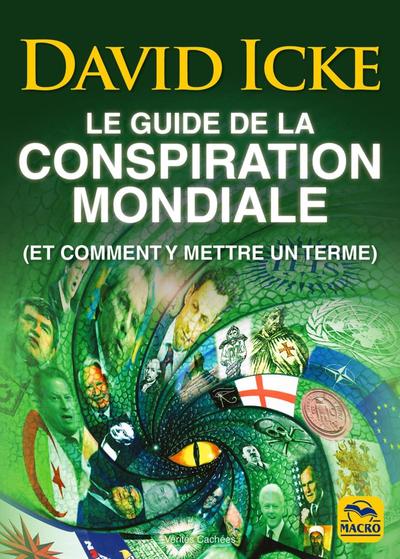 GUIDE DE LA CONSPIRATION MONDIALE - (ET COMMENT Y METTRE UN TERME)