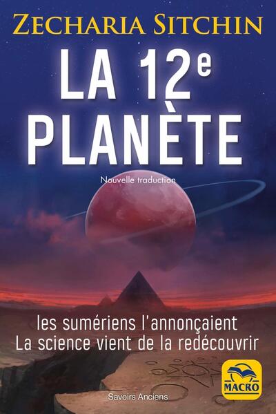 12E PLANETE - LES SUMERIENS L´ANNONCAIENT LA SCIENCE VIENT DE LA REDECOUVRIR. NOUVELLE TRADUCTION