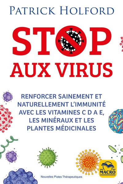 STOP AUX VIRUS - RENFORCER SAINEMENT ET NATURELLEMENT L´IMMUNITE AVEC LES VITAMINES C D A E, LES MIN