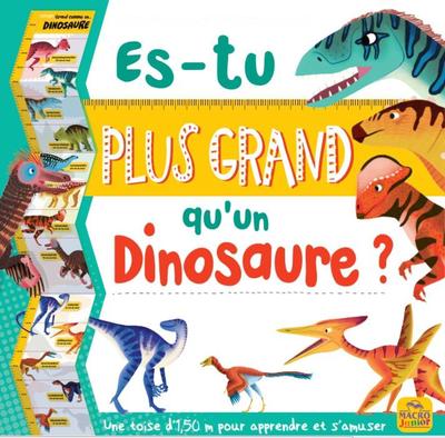 ES-TU PLUS GRAND  QU´UN DINOSAURE ? - UNE TOISE D´1,50 M POUR APPRENDRE ET S´AMUSER