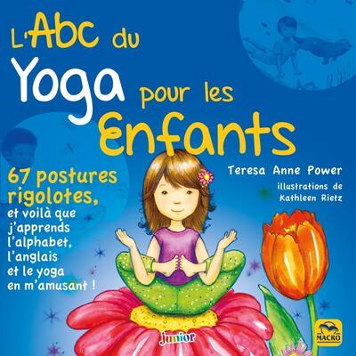 L´ABC DU YOGA POUR LES ENFANTS - 67 POSTURES RIGOLOTES, ET VOILA QUE J´APPRENDS L´ALPHABET, L´ANGLAI