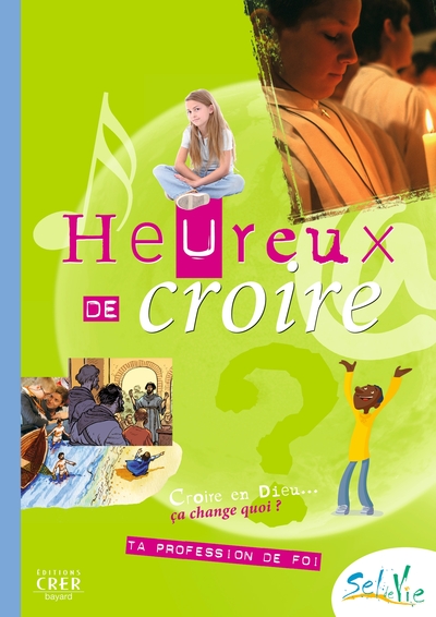 SEL DE VIE- 11/13 ANS - HEUREUX DE CROIRE