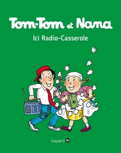 TOM-TOM ET NANA, TOME 11 - ICI RADIO-CASSEROLE