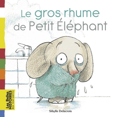 GROS RHUME DE PETIT ELEPHANT