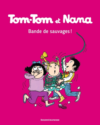 TOM-TOM ET NANA, TOME 06 - BANDE DE SAUVAGES