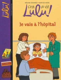 JE VAIS A L´HOPITAL - C EST LA VIE LULU N29