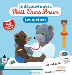 JE DECOUVRE AVEC PETIT OURS BRUN - LES METIERS