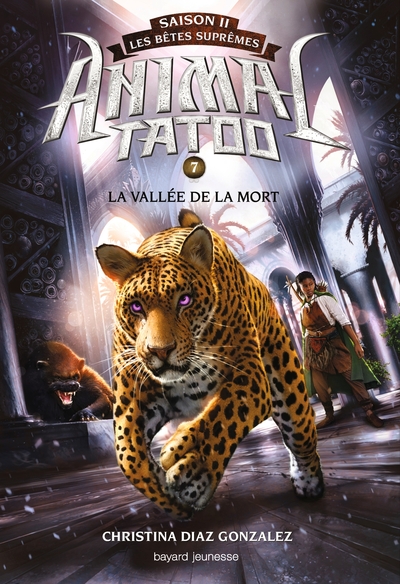 ANIMAL TATOO SAISON 2 - LES BETES SUPREMES, TOME 07 - LA VALLEE DE LA MORT